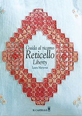 Guida al ricamo. Reticello liberty - Laura Marzorati - 2008